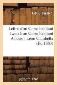 bokomslag Lettre d'Un Corse Habitant Lyon A Un Corse Habitant Ajaccio: Leon Gambetta