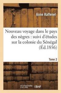 bokomslag Nouveau Voyage Dans Le Pays Des Ngres, tudes Sur La Colonie Du Sngal, Documents Tome 2