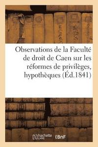 bokomslag Observations de la Faculte de Droit de Caen Sur Les Reformes de Privileges Et Hypotheques