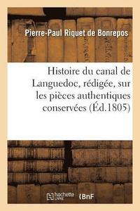 bokomslag Histoire Du Canal de Languedoc, Redigee, Sur Les Pieces Authentiques Conservees A La Bibliotheque