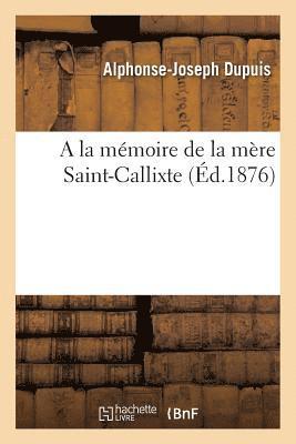 a la Mmoire de la Mre Saint-Callixte 1