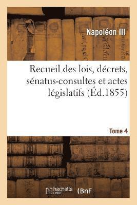 Napoléon III, NAPOLEON III - Recueil Des Lois, Décrets, Sénatus-Consultes Et Actes Législatifs. Tome 4, Häftad
