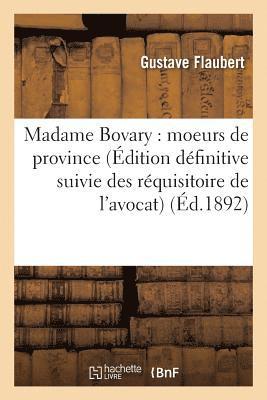 bokomslag Madame Bovary: Moeurs de Province Édition Définitive Suivie Des Réquisitoire de l'Avocat