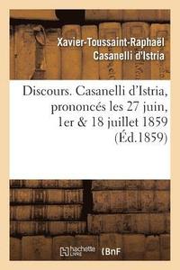 bokomslag Discours. Casanelli d'Istria, Prononcs Les 27 Juin, 1er & 18 Juillet 1859