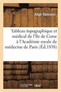bokomslag Tableau Topographique Et Medical de l'Ile de Corse A l'Academie Royale de Medecine de Paris
