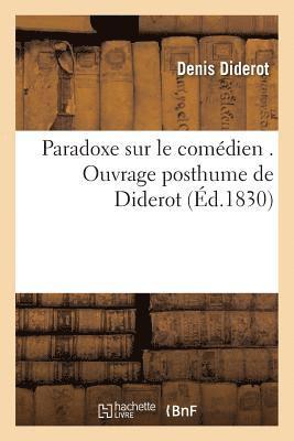 bokomslag Paradoxe Sur Le Comdien . Ouvrage Posthume de Diderot
