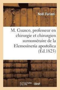 bokomslag M. Guasco, Professeur En Chirurgie Et Chirurgien Surnuméraire de la Elemosineria Apostolica