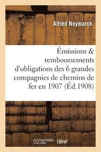 bokomslag Les missions Et Remboursements d'Obligations Des Six Grandes Compagnies de Chemins de Fer En 1907