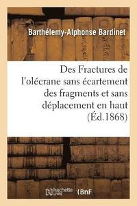 bokomslag Des Fractures de l'Olcrane Sans cartement Des Fragments Et Sans Dplacement En Haut Du Fragment