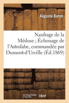 bokomslag Naufrage de la Mduse chouage de l'Astrolabe, Commande Par Dumont-d'Urville