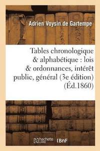 bokomslag Tables Chronologique & Alphabétique Des Lois Et Ordonnances d'Un Intérêt Public Et Général