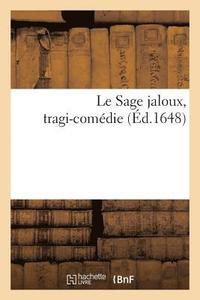 bokomslag Le Sage Jaloux, Tragi-Comedie