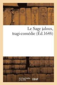 bokomslag Le Sage Jaloux, Tragi-Comédie