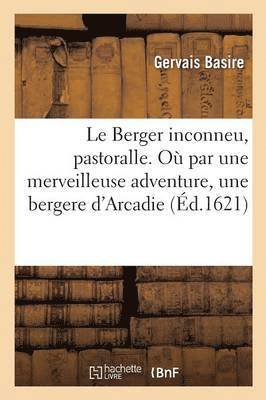 Le Berger Inconneu, Pastoralle. O Par Une Merveilleuse Adventure, Une Bergere d'Arcadie 1