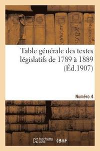 bokomslag Table Gnrale Des Textes Lgislatifs de 1789  1889. Numro 4