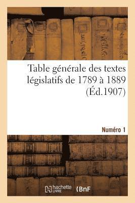 bokomslag Table Generale Des Textes Legislatifs de 1789 A 1889. Numero 1