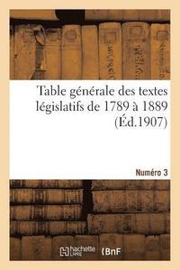 bokomslag Table Gnrale Des Textes Lgislatifs de 1789  1889. Numro 3