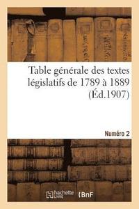 bokomslag Table Gnrale Des Textes Lgislatifs de 1789  1889. Numro 2