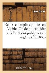 bokomslag Écoles Et Emplois Publics En Algérie. Guide Du Candidat Aux Fonctions Publiques En Algérie