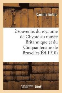 bokomslag Deux Souvenirs Du Royaume de Chypre Au Muse Britannique Et Au Muse Du Cinquantenaire de Bruxelles