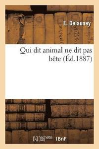 bokomslag Qui Dit Animal Ne Dit Pas Bete