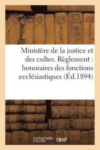 bokomslag Ministere de la Justice Et Des Cultes. Reglement Pour Les Honoraires Des Fonctions Ecclesiastiques