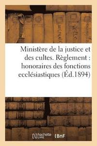 bokomslag Ministère de la Justice Et Des Cultes. Règlement Pour Les Honoraires Des Fonctions Ecclésiastiques