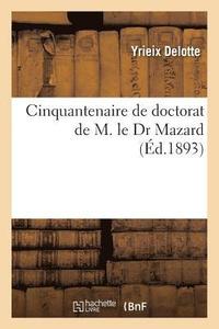 bokomslag Cinquantenaire de Doctorat de M. Le Dr Mazard