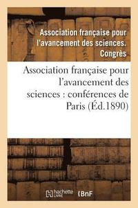 bokomslag Association Franaise Pour l'Avancement Des Sciences: Confrences de Paris. 19, Compte-Rendu