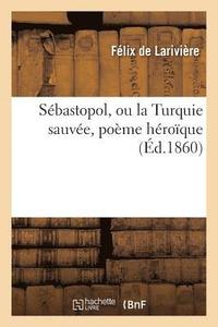 bokomslag Sebastopol, Ou La Turquie Sauvee, Poeme Heroique