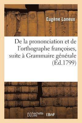 bokomslag de la Prononciation Et de l'Orthographe Francoises, Pour Faire Suite A Sa Grammaire Generale
