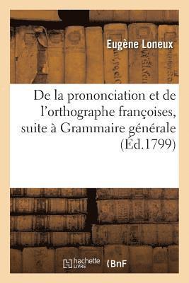 bokomslag de la Prononciation Et de l'Orthographe Franoises, Pour Faire Suite  Sa Grammaire Gnrale