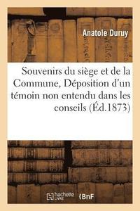 bokomslag Souvenirs Du Siege Et de la Commune, Ou Deposition d'Un Temoin Non Entendu