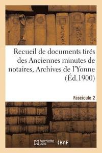 bokomslag Recueil de Documents Tirs Des Anciennes Minutes de Notaires, Archives de l'Yonne Fascicule 2