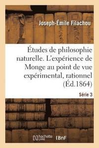 bokomslag tudes de Philosophie Naturelle. l'Exprience de Monge Au Double Point de Vue Exprimental Srie 3