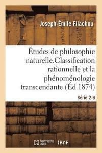 bokomslag tudes de Philosophie Naturelle. La Classification Rationnelle Et La Phnomnologie Srie 2-6