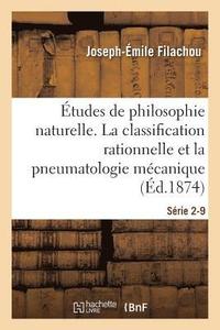 bokomslag tudes de Philosophie Naturelle. La Classification Rationnelle & Pneumatologie Mcanique Srie 2-9