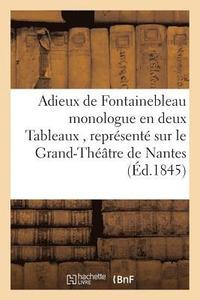 bokomslag Adieux de Fontainebleau Monologue En Deux Tableaux, Grand-Theatre de Nantes 1845