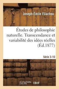 bokomslag Études de Philosophie Naturelle. Transcendance Et Variabilité Des Idées Réelles Série 3-10