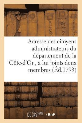 bokomslag Adresse Des Citoyens Administrateurs Du Departement de la Cote-d'Or, a Lui Joints Deux Membres