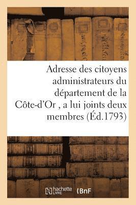 bokomslag Adresse Des Citoyens Administrateurs Du Département de la Côte-d'Or, a Lui Joints Deux Membres
