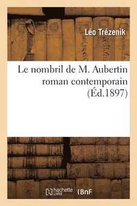 bokomslag Le Nombril de M. Aubertin: Roman Contemporain