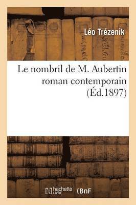 Le Nombril de M. Aubertin: Roman Contemporain 1