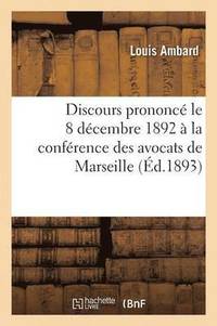 bokomslag Discours Prononcé Le 8 Décembre 1892 À La Conférence Des Avocats de Marseille