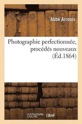 Photographie Perfectionnee, Procedes Nouveaux 1