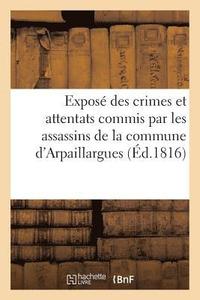 bokomslag Expose Des Crimes Et Attentats Commis Par Les Assassins de la Commune d'Arpaillargues