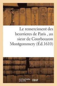 bokomslag Le Remerciment Des Beurrieres de Paris, Au Sieur de Courbouzon Montgommery