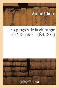 bokomslag Des Progrs de la Chirurgie Au XIXe Sicle