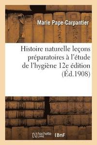 bokomslag Histoire Naturelle: Leons Prparatoires  l'tude de l'Hygine 12e dition