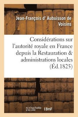 Jean-François D' Aubuisson de Voisins - Considérations Sur l'Autorité Royale En France Depuis La Restauration Et Administrations Locales, Häftad